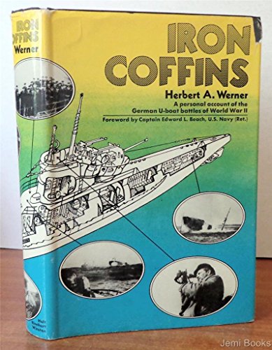 Stock image for Iron Coffins: A Personal Account of the German U-boat Battles of World War II, for sale by Ergodebooks