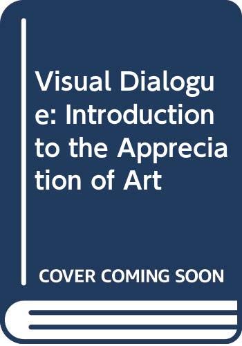 9780030813429: Visual Dialogue: Introduction to the Appreciation of Art