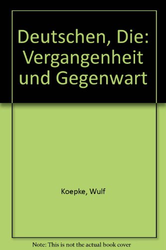 Beispielbild fr Deutschen, Die: Vergangenheit und Gegenwart zum Verkauf von Better World Books