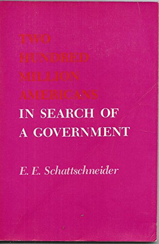 Two Hundred Million Americans in Search of a Government (9780030813948) by E. E. Schattschneider