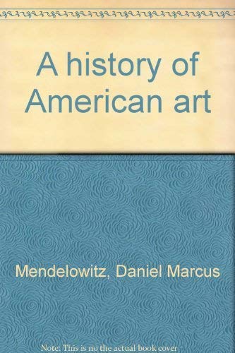 Imagen de archivo de A history of American art a la venta por Hastings of Coral Springs