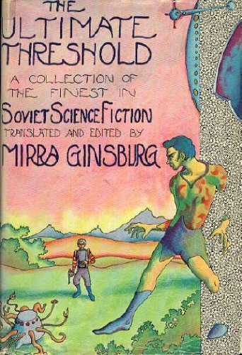 Stock image for The Ultimate Threshold: A Collection of the Finest in Soviet Science Fiction for sale by ThriftBooks-Dallas