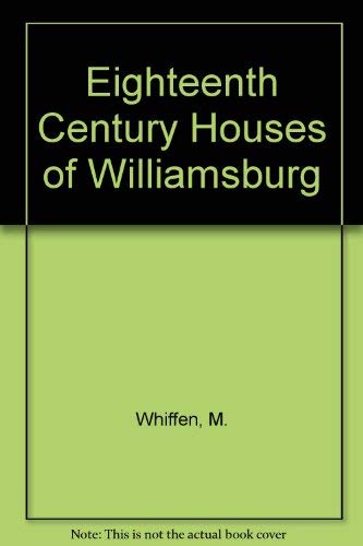 Imagen de archivo de Eighteenth Century Houses of Williamsburg a la venta por Better World Books