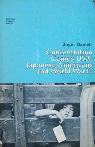 Concentration Camps USA: Japanese Americans and World War II (9780030818691) by Daniels, Roger