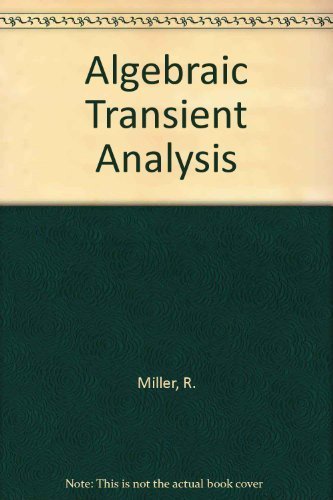 Algebraic transient analysis (Rinehart Press series in electronics technology) (9780030821905) by Miller, Robert