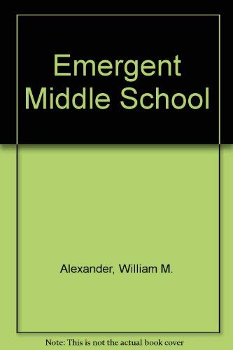 The Emergent middle school (9780030827846) by William Alexander