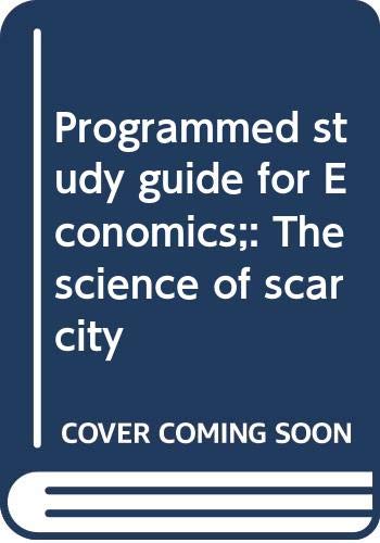 Imagen de archivo de Programmed Study Guide for Economics: The Science of Scarcity a la venta por BookDepart