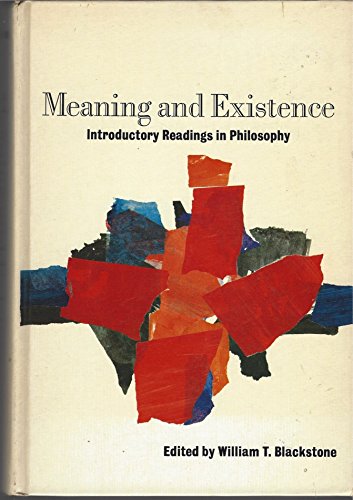 Meaning and existence;: Introductory readings in philosophy (9780030832543) by Blackstone, William T