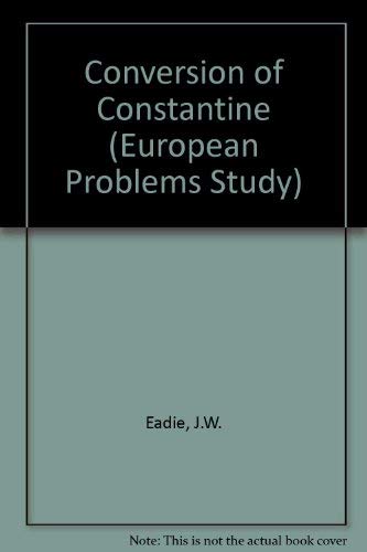 9780030836459: Conversion of Constantine (European Problems Study)