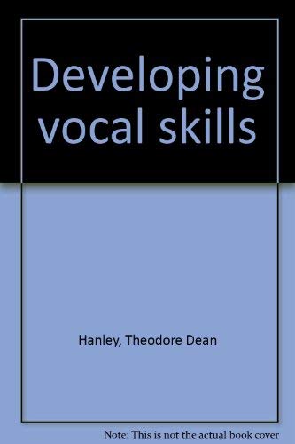Imagen de archivo de Developing vocal skills a la venta por Montclair Book Center