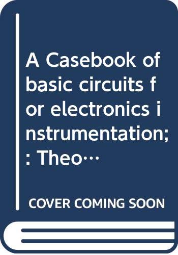 Stock image for A Casebook of basic circuits for electronics instrumentation;: Theory and troubleshooting for sale by ThriftBooks-Atlanta