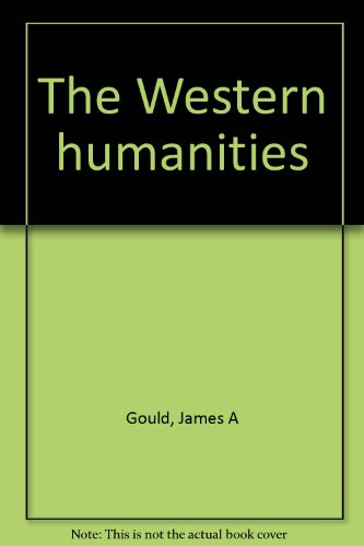 The Western humanities (9780030840746) by Gould, James A