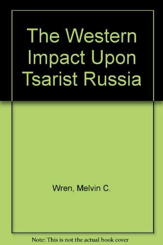 Stock image for The Western impact upon tsarist Russia (Berkshire studies in history) for sale by Eighth Day Books, LLC