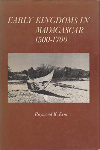 Imagen de archivo de EARLY KINGDOMS IN MADAGASCAR, 1500-1700 a la venta por Archer's Used and Rare Books, Inc.