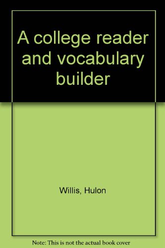 A college reader and vocabulary builder (9780030842078) by Willis, Hulon