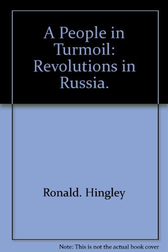 A people in turmoil;: Revolutions in Russia (9780030842092) by Hingley, Ronald