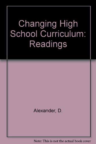 The changing high school curriculum: readings (9780030842436) by Alexander, William Marvin