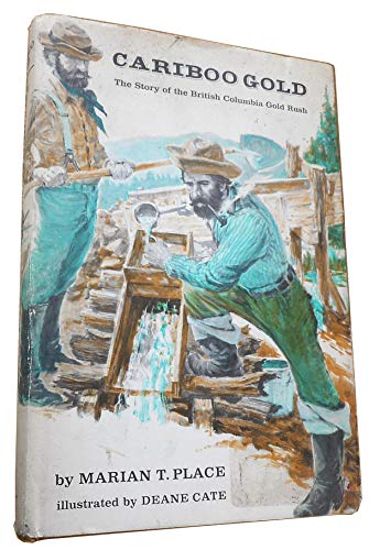 Stock image for Cariboo Gold: The Story of the British Columbia Gold Rush for sale by Jay's Basement Books