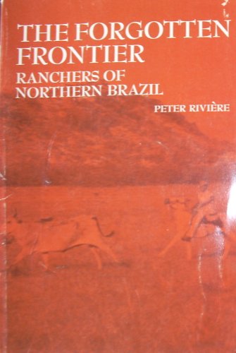 Beispielbild fr The Forgotten Frontier : Ranchers of North Brazil zum Verkauf von Better World Books