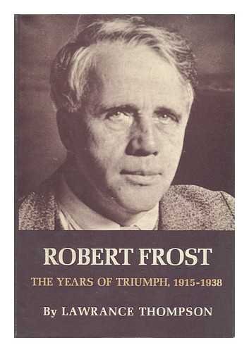 Imagen de archivo de Robert Frost : The Years of Triumph, 1915-1938 a la venta por Better World Books