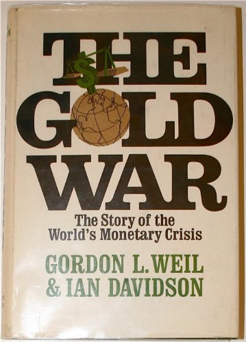 Beispielbild fr The Gold War : The Story of the World's Monetary Crisis zum Verkauf von Better World Books