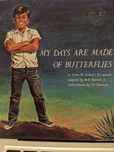 My Days Are Made of Butterflies (Bill Martin Instant Reader) (9780030845994) by Martin, Bill; Galea'I Fa'Apouli, Sano M.