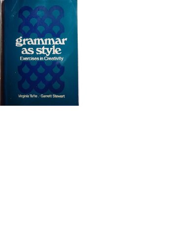 Grammar As Style: Exercises In Creativity (9780030850417) by Virginia Tufte; Garrett Stewart