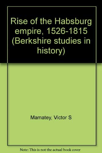 Stock image for Rise of the Habsburg empire, 1526-1815 (Berkshire studies in history) for sale by ThriftBooks-Dallas