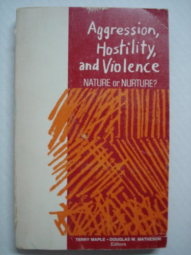 Aggression, hostility, and violence;: Nature or nurture? (9780030853067) by Terry L. Maple