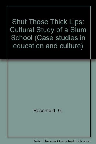 Shut Those Thick Lips: Cultural Study of a Slum School (Case studies in education and culture)