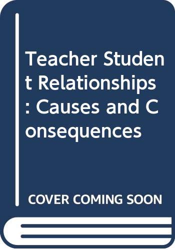 Stock image for Teacher-Student Relationships : Causes and Consequences for sale by Better World Books