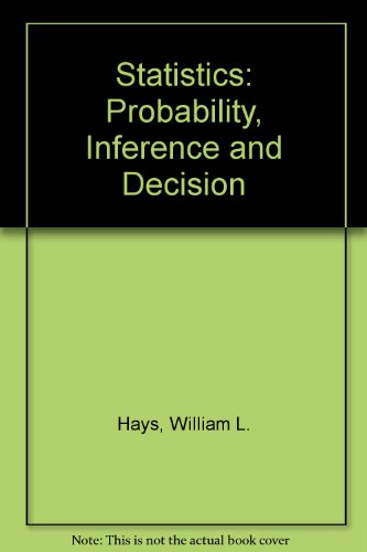 Statistics: probability, inference, and decision (Series in quantitative methods for decision-making) (9780030858741) by Hays, William Lee