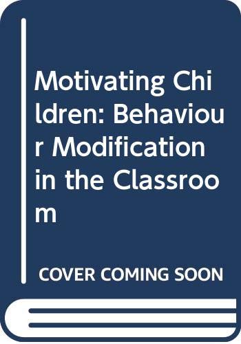 9780030859458: Motivating Children: Behaviour Modification in the Classroom