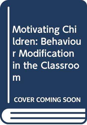 Stock image for Motivating children; behavior modification in the classroom for sale by Wonder Book