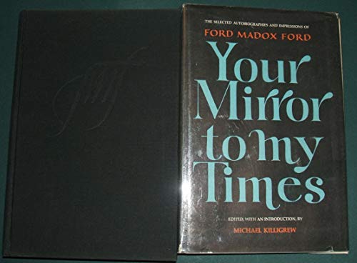 9780030859717: Your mirror to my times;: The selected autobiographies and impressions of Ford Madox Ford