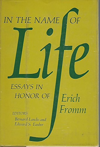 Stock image for In the Name of Life : Essays in Honor of Erich Fromm for sale by Better World Books