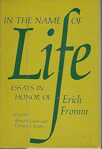 Stock image for In the Name of Life: Essays in Honor of Erich Fromm for sale by Sparrow Reads