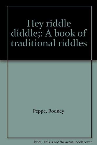 Hey riddle diddle;: A book of traditional riddles (9780030862335) by Rodney PeppÃ©