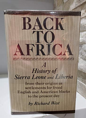 Back to Africa;: A history of Sierra Leone and Liberia (9780030863646) by West, Richard
