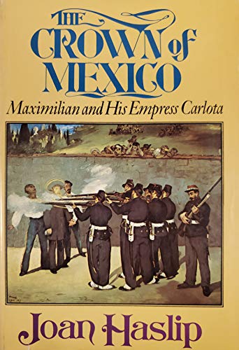 9780030865725: The Crown of Mexico: Maximilian and His Empress Carlota by Joan Haslip (1971-06-17)