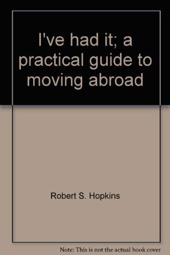 Beispielbild fr I've Had It : A Practical Guide to Moving Abroad zum Verkauf von Better World Books