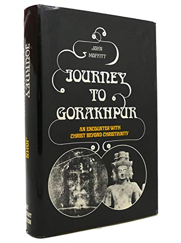 Beispielbild fr Journey to Gorakhpur: An Encounter with Christ beyond Christianity zum Verkauf von Half Price Books Inc.