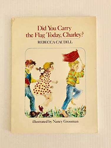 Stock image for Did You Carry the Flag Today, Charley? for sale by ThriftBooks-Dallas