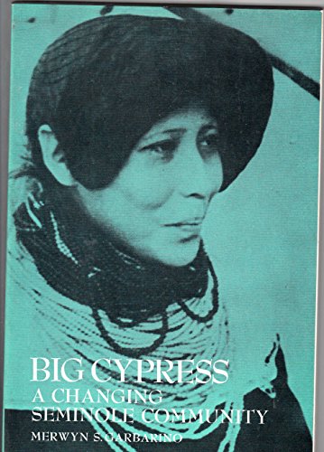 Big Cypress, A Changing Seminole Community [Hardcover]