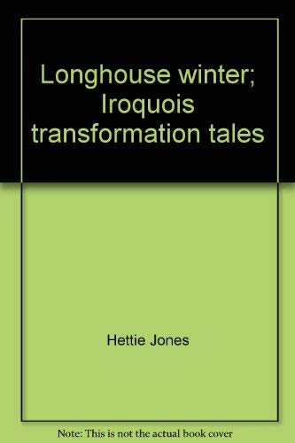 Stock image for Longhouse Winter: Iroquois Transformation Tales. for sale by Grendel Books, ABAA/ILAB