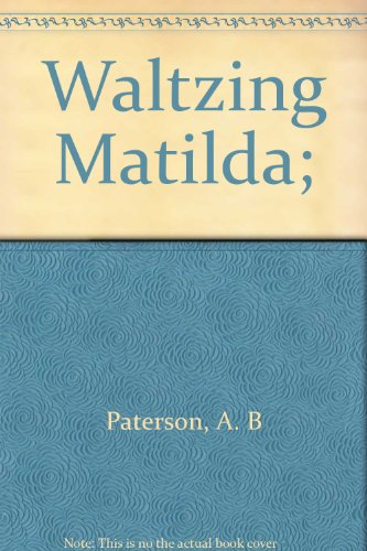 Waltzing Matilda; (9780030867491) by Paterson, A. B