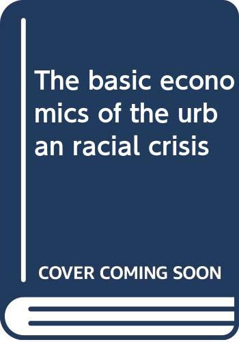 Stock image for The basic economics of the urban racial crisis for sale by Books From California