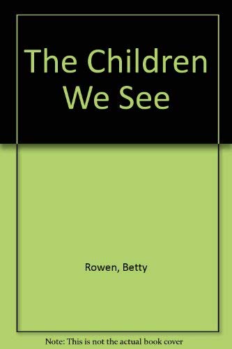 Stock image for The Children We See : An Observational Approach to Child Study for sale by Better World Books