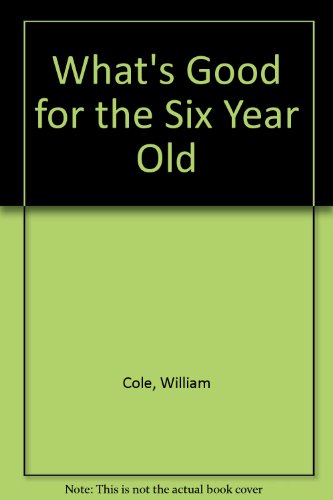 What's Good for the Six Year Old (9780030885068) by William Cole