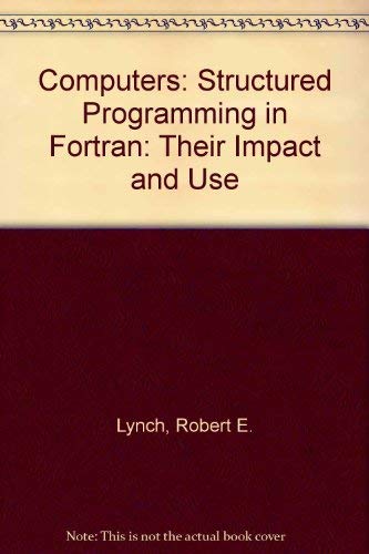 Computers, their impact and use: Structured programming in PL/1 (9780030885273) by Lynch, Robert Emmett